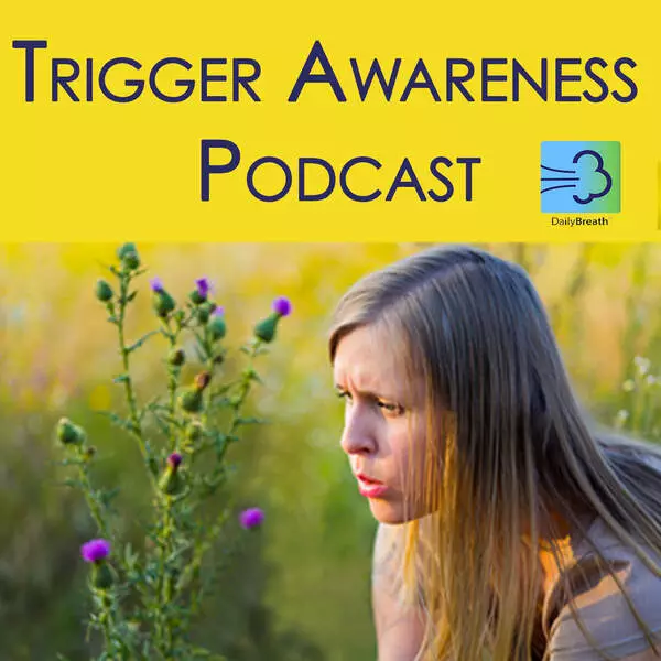 Trigger Awareness Podcast  – Episode 2 – Symptom Confusion – Allergies or COVID-19