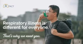 Asian man taking a puff on an asthma inhaler with the words: PACT, Respiratory illness is different for everyone, That's why we need you.